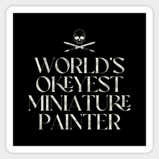 World's Okeyest Miniature Painter Sticker